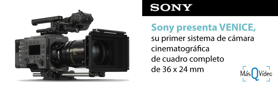 Sony Presenta VENICE, su primer sistema de cámara cinematográfica de cuadro completo de 36 X 24 mm
