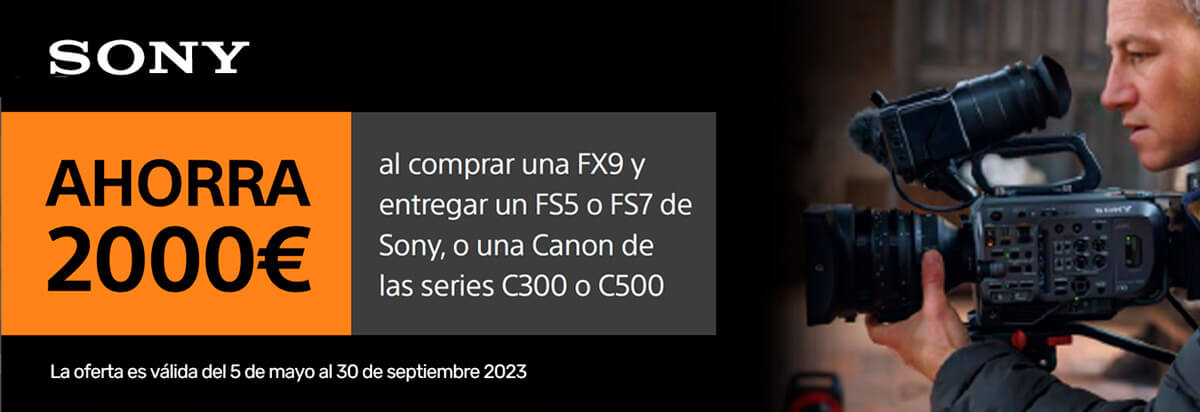 SONY FX9 - PROMOCIÓN plan renove 2023